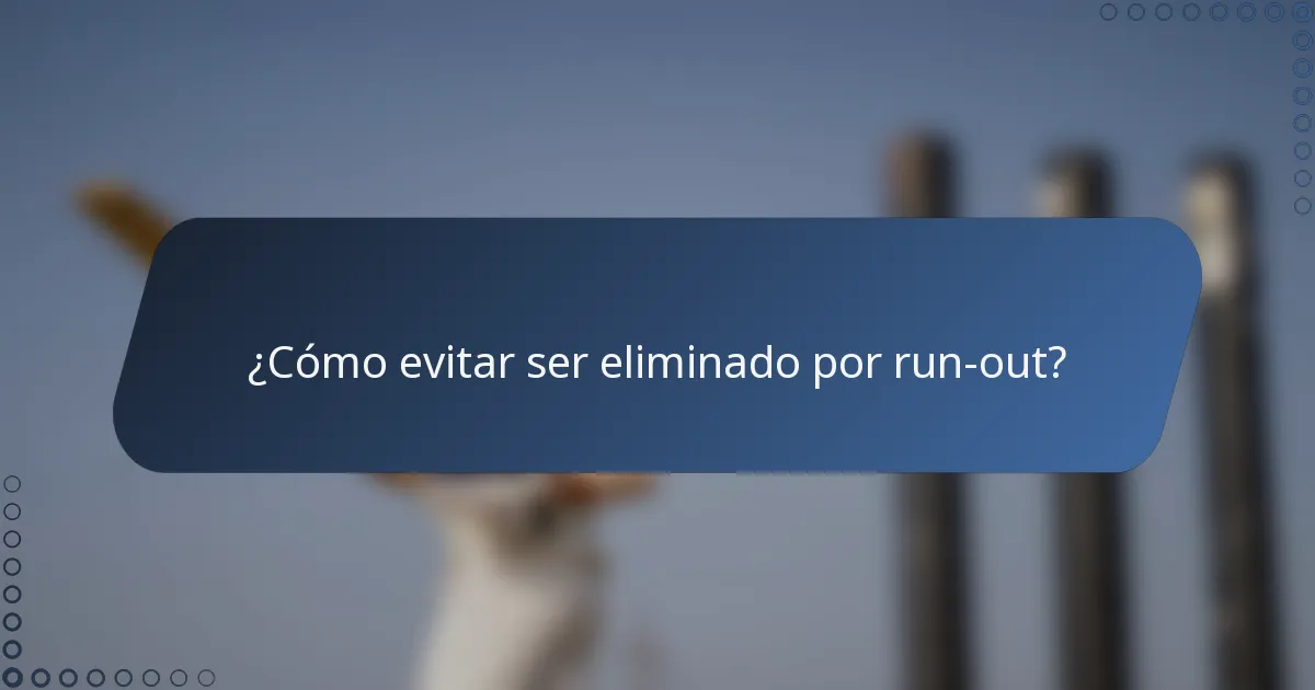 ¿Cómo evitar ser eliminado por run-out?