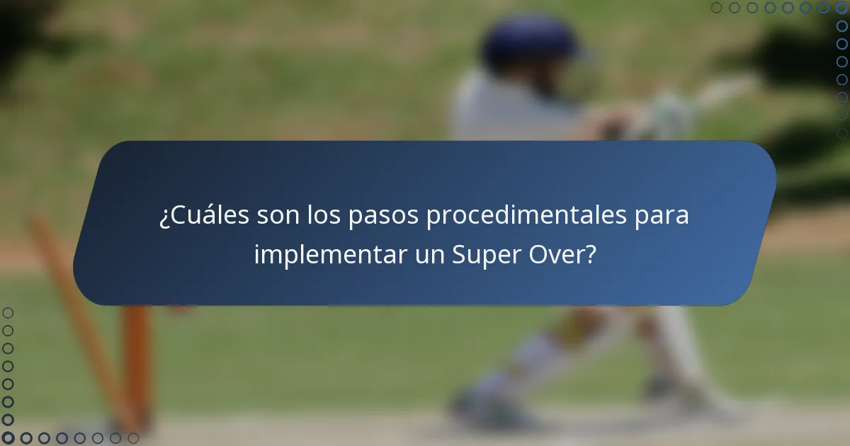 ¿Cuáles son los pasos procedimentales para implementar un Super Over?