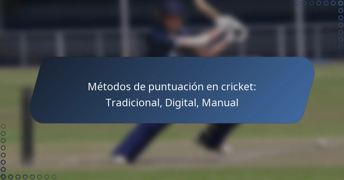 Métodos de puntuación en cricket: Tradicional, Digital, Manual