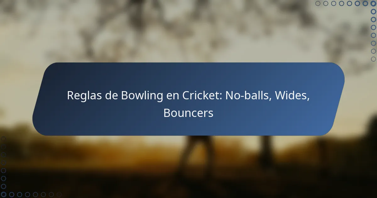 Reglas de Bowling en Cricket: No-balls, Wides, Bouncers