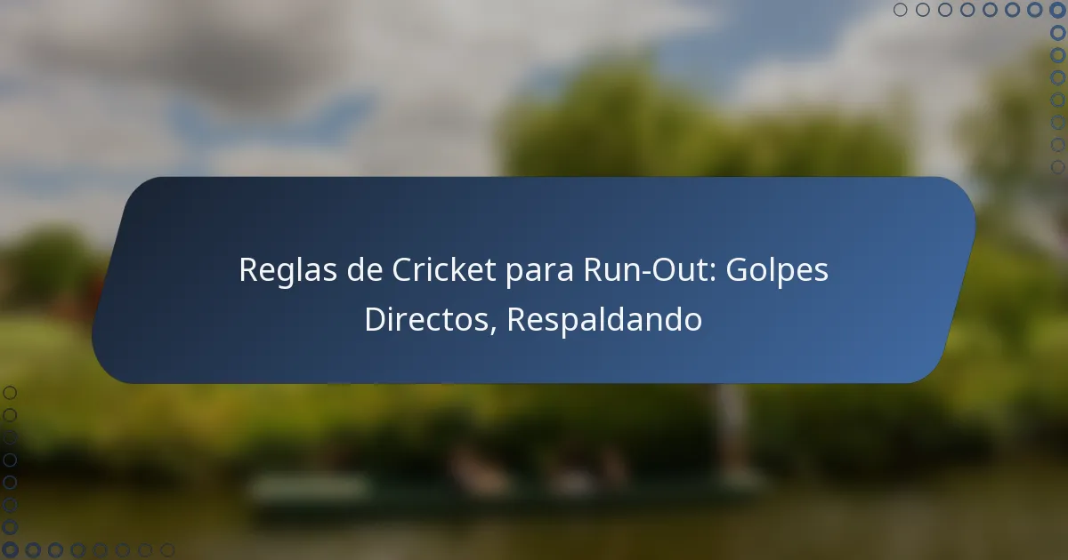 Reglas de Cricket para Run-Out: Golpes Directos, Respaldando