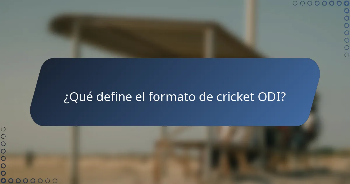 ¿Qué define el formato de cricket ODI?